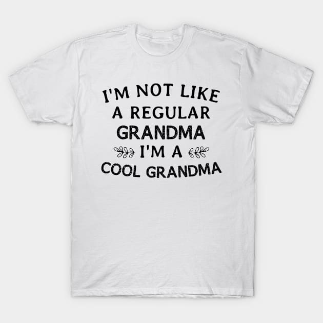 I'm Not Like A Regular Grandma I'm A Cool Grandma T-Shirt by First look